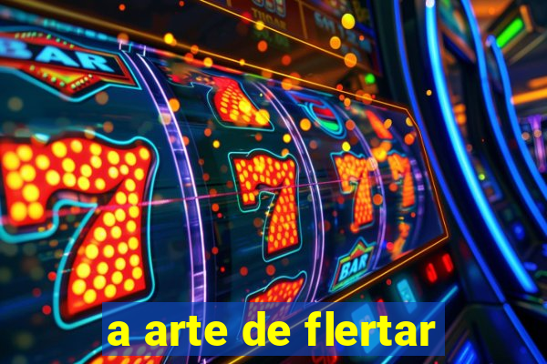 a arte de flertar